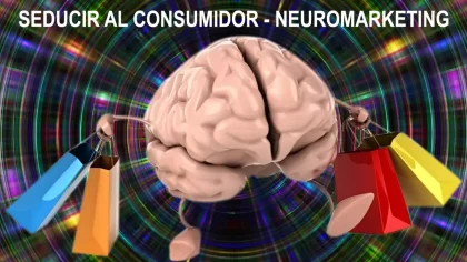 Seducir al consumidor Neuromarketing